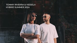 Tommy Riverra & VESSELA - HYBRID SUMMER 2024