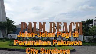 Jalan-Jalan Pagi di Perumahan Pakuwon City Surabaya