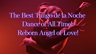 🌟💃 The Best Tango de la Noche of All Time: Reborn Angel of Passion, Mystery, and Love! ❤️🔥