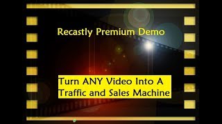 Recastly Premium Demo - Turn ANY Video Into A Traffic and Sales Machine