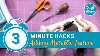 3 Minute Hack | How To Create Mixed Media Metallic Texture On Embellishments | CraftStash