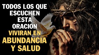 TODOS LOS QUE ESCUCHEN ESTA PODEROSA ORACIÓN VIVIRÁN EN GRAN ABUNDANCIA Y TENDRÁN MUY BUENA SALUD