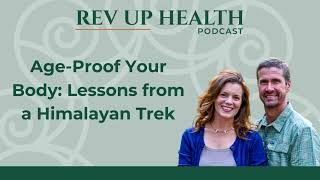 Ep013: Age-Proof Your Body: Lessons from a Himalayan Trek