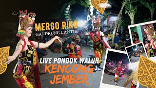 GANDRUNG CANTIK MERGO RIKO SINGO MANGGOLO MUDHO | LIVE PONDOK WALUH KENCONG JEMBER