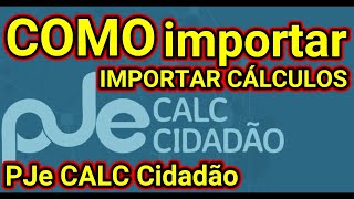 PJe Calc Cidadão, COMO importar CÁLCULO, IMPORTAR CALCULO PJe CALC,CALCULO PJe @traduzindocomputador