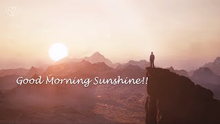 GOOD MORNING - Motivational Sound  - Good Morning Sunshine - Stay Calm | The Muse Meditation