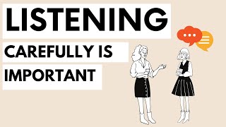 Importance of LISTENING carefully