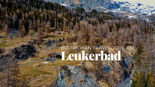 Leukerbad:
Bijo Mohan Travelogue #22   4K