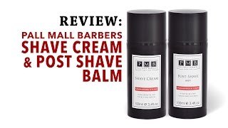 Pall Mall Barbers Shave Cream and Post-Shave Balm - Review