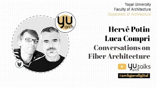 Conversation on Fiber in Architecture: Hervé Potin - Luca Compri LC Architetti