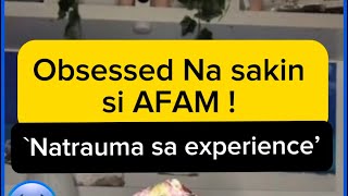 Obsessed ang AFAM ! Nakakatakot nman ! Experience sa AFAM | AFAM Stories