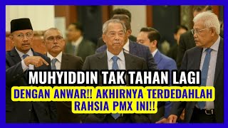 BERITA HARI INI : MUHYIDDIN TAK TAHAN LAGI DENGAN ANWAR!! AKHIRNYA TERDEDAHLAH RAHSIA PMX INI!!