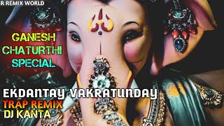 EKDANTAY VAKRATUNDAY || SOUNDCHECK || TRAP REMIX || DJ KANTA || Ganesh Chaturthi Special || RRW ||