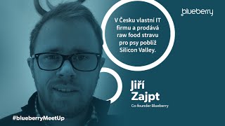 1. Blueberry MeetUp – KickOff:  #3 talk Jirka Zajpt