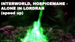 INTERWORLD, HOSPICEMANE - ALONE IN LORDRAN (speed up)