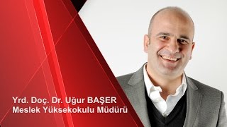 Meslek Yüksek Okulu Müdürü Yrd.Doç.Dr. Uğur Başer