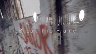 Whitney Peyton   Break The Frame (Official Music Video) 2016