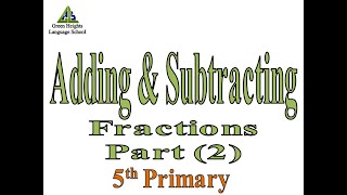 Adding and Subtracting Fractions with Unlike Denominators Part (2)