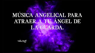 MÚSICA ANGELICAL para atraer a tu ángel de la guarda. Conexión divina.