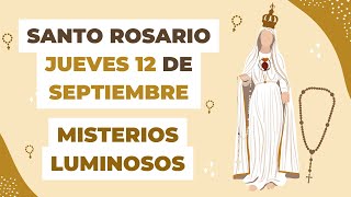 🙏✝️ Santo Rosario de hoy Jueves 12 de Septiembre del 2024 - Misterios Luminosos 🤍 (COMPLETO)