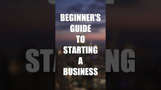 Beginner’s Guide to Starting a Business #Shorts #smallbusinessplan #businessmoves