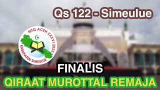 Finalis Qiraat Murottal Remaja PI (QS 122 - Simeulue) - MTQ ACEH XXXVI 2023 KAB SIMEULUE