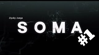 [SOMA] - Ziyuky Juega SOMA - Ep.1 - Empezando la trama