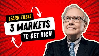 You Can't Get Rich by Working Hard - Learn These 3 Markets to Get Rich