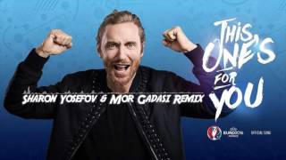 David Guetta ft. Zara Larsson - This One's For You (Sharon Yosefov & Mor Gadasi Remix)