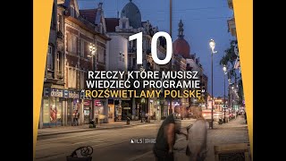 1 część: 10 rzeczy które musisz wiedzieć o Programie Rozświetlamy Polskę