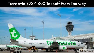 Transavia B737-800 Takeoff From Taxiway