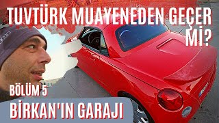 Birkan'ın Garajı Bölüm 5 - Kaza sonrası Daihatsu Copen TÜVTurk'e giriyor; acaba geçebilecek mi?