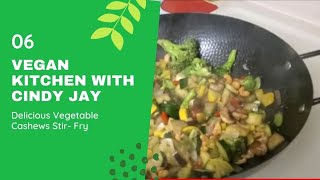 Vegan Kitchen with Cindy Jay: Vegetable Cashews Stir-Fry