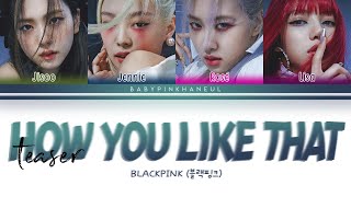 BLACKPINK (블랙핑크) - How You Like That (Teaser) Color Coded lyrics 가사 歌詞 [HAN/ROM/ENG]