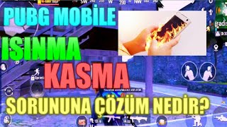 PUBG MOBİLE ISINMA KASMA SORUNUNA ÇÖZÜM NEDİR??