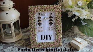 Tutorial:  Porta Orecchini fai da te - DIY Earrings Holder