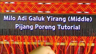 Milo Adi Galuk Yirang (Middle) Pijang Poreng Tutorial|Part-2|Traditional