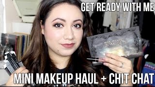 Chit Chat + Mini Makeup Haul | GRWM