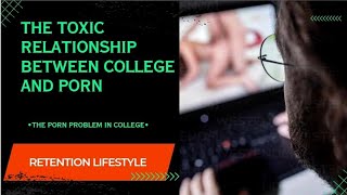 The TOXIC Relationship Between College Students and P*rn