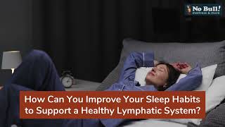 The Science of Sleep: How Does Sleep Affect the Lymphatic System?// No Bull Mattress