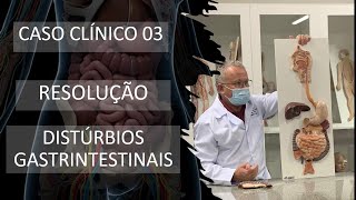 Caso Clínico 03 - Distúrbio Gastrintestinal - Resolução