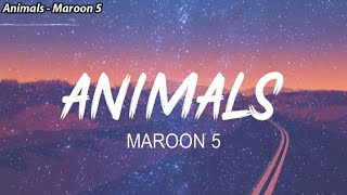 Maroon 5 - Animals (Lyrics)