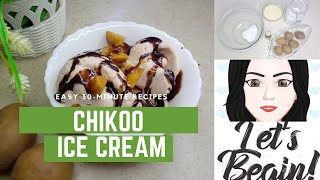 HOW TO MAKE SIMPLE & EASY  DELICIOUS CHIKOO ICE CREAM | HOME MADE SAPODILLA ICE CREAM |  YUMMY |