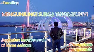 jembatan kaca korea selatan ( soyanggang skywalk - Chuengcheon ) . korea tour . SEOUL CITY TOUR