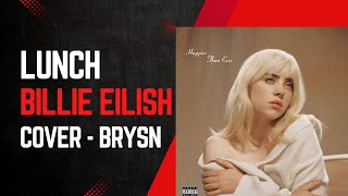 Lunch - Billie Eilish - cover by BRYSN