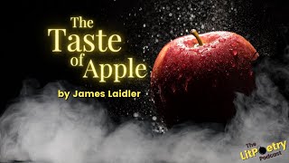 'The Taste of Apple' by James Laidler (Podcast: Season 2: Episode 20)