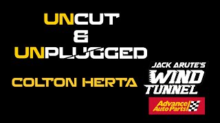 COLTON HERTA UNCUT & UNPLUGGED