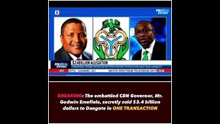 CBN Governor, Mr. Godwin Emefiele "allegedly" secretly sold 3.4 billion dollars to Dangote.