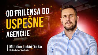 OD FRILENSA DO USPESNE AGENCIJE | Mladen Jukic Yuka | Freelance Podrška Podcast EP05