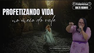 PROFETIZANDO VIDA NO MEIO DO VALE  - DCª.  DHIENNY CHADUD